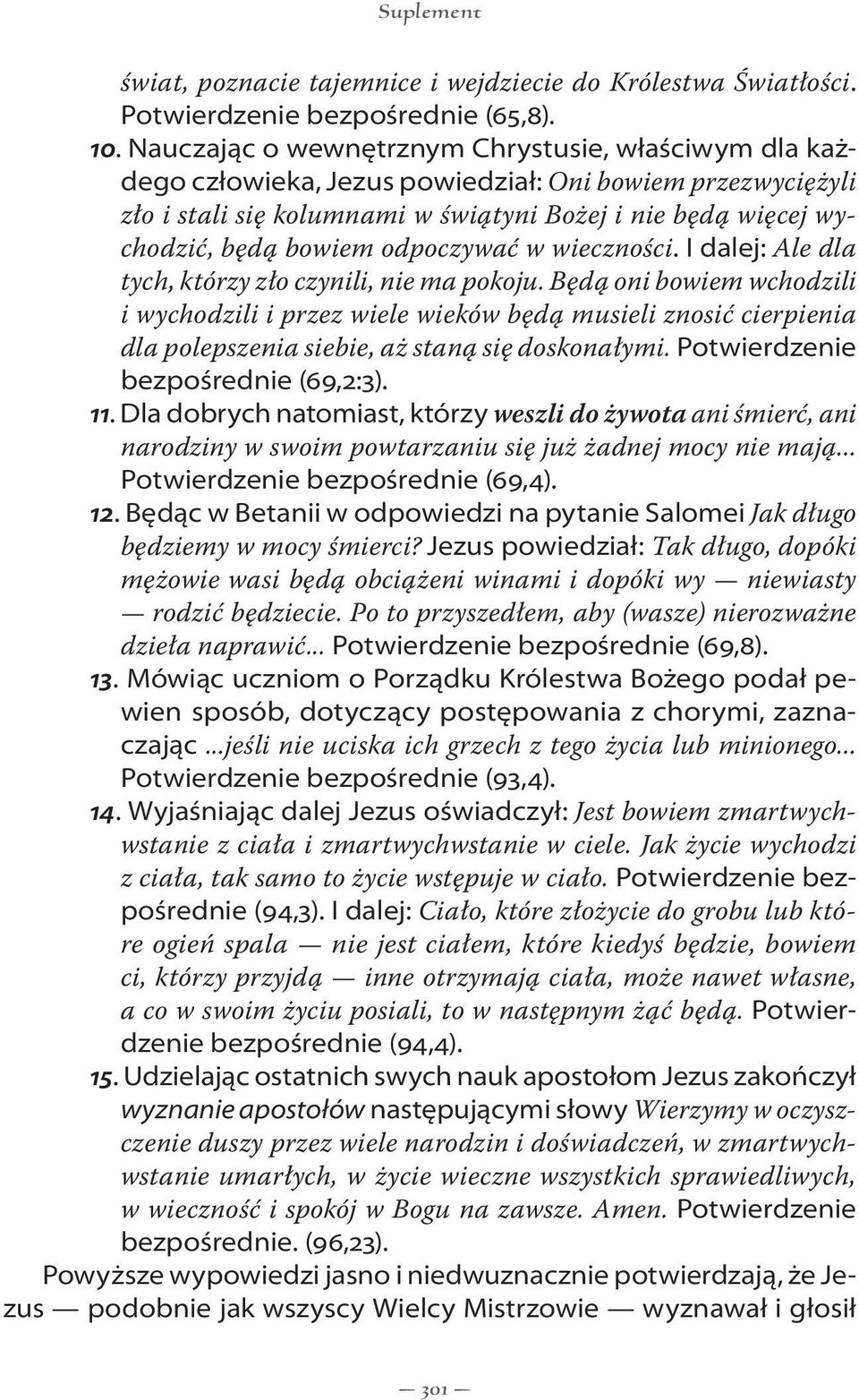 odpoczywać w wieczności. I dalej: Ale dla tych, którzy zło czynili, nie ma pokoju.