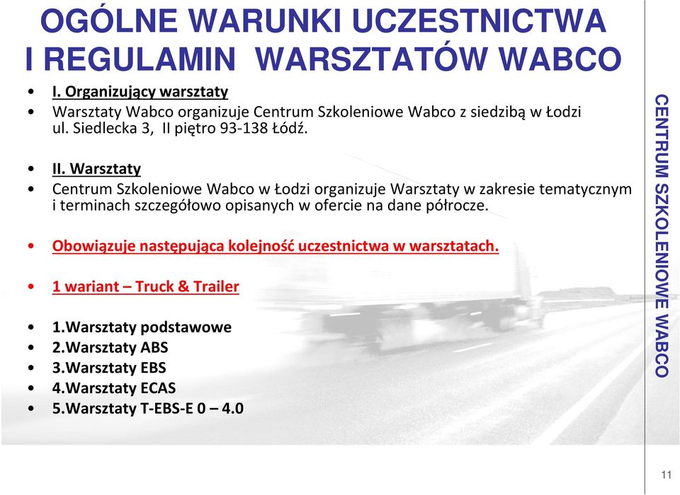II. Warsztaty Centrum Szkoleniowe Wabco w Łodzi organizuje Warsztaty w zakresie tematycznym i terminach szczegółowo opisanych w