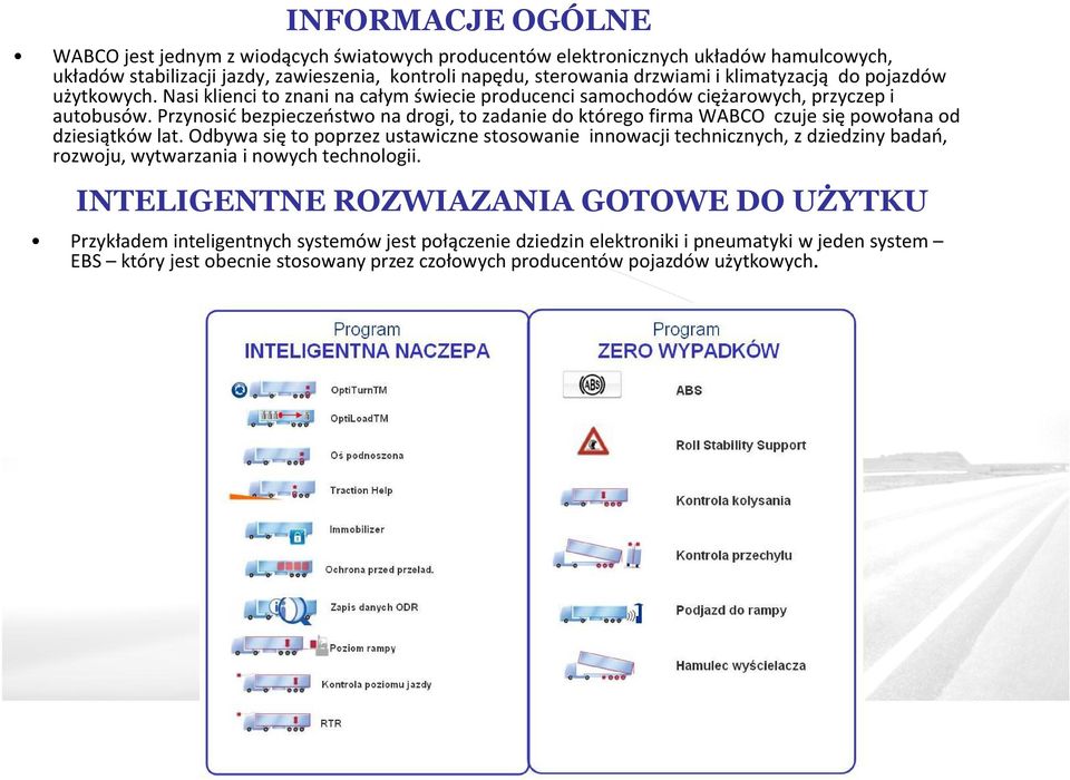 Przynosić bezpieczeństwo na drogi, to zadanie do którego firma WABCO czuje się powołana od dziesiątków lat.