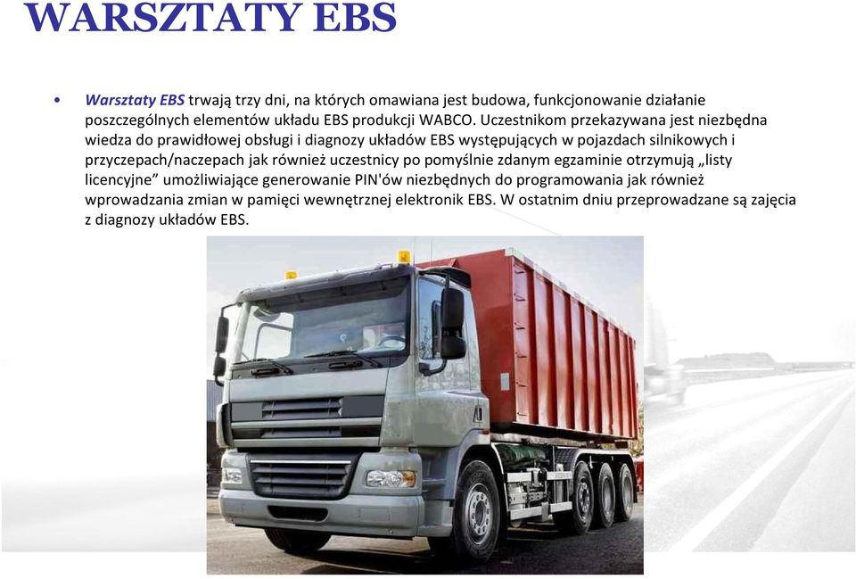 Uczestnikom przekazywana jest niezbędna wiedza do prawidłowej obsługi i diagnozy układów EBS występujących w pojazdach silnikowych i