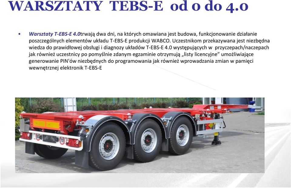Uczestnikom przekazywana jest niezbędna wiedza do prawidłowej obsługi i diagnozy układów T-EBS-E 4.
