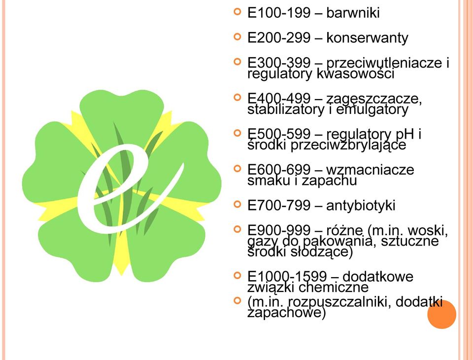 wzmacniacze smaku i zapachu E700-799 antybiotyki E900-999 różne (m.in.