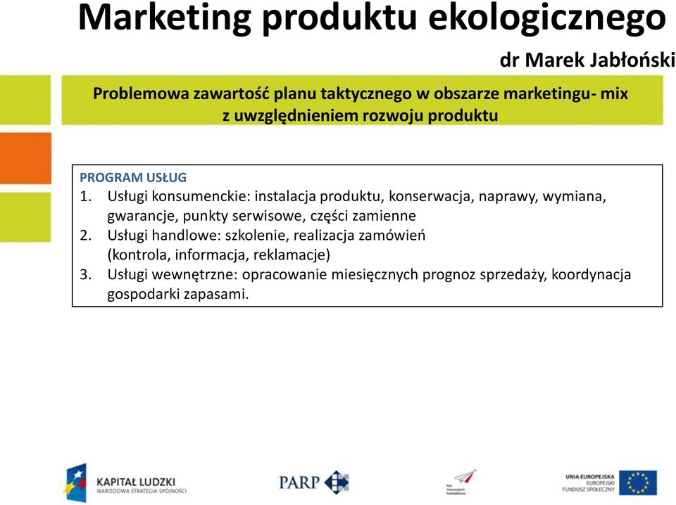 Usługi konsumenckie: instalacja produktu, konserwacja, naprawy, wymiana, gwarancje, punkty serwisowe, części