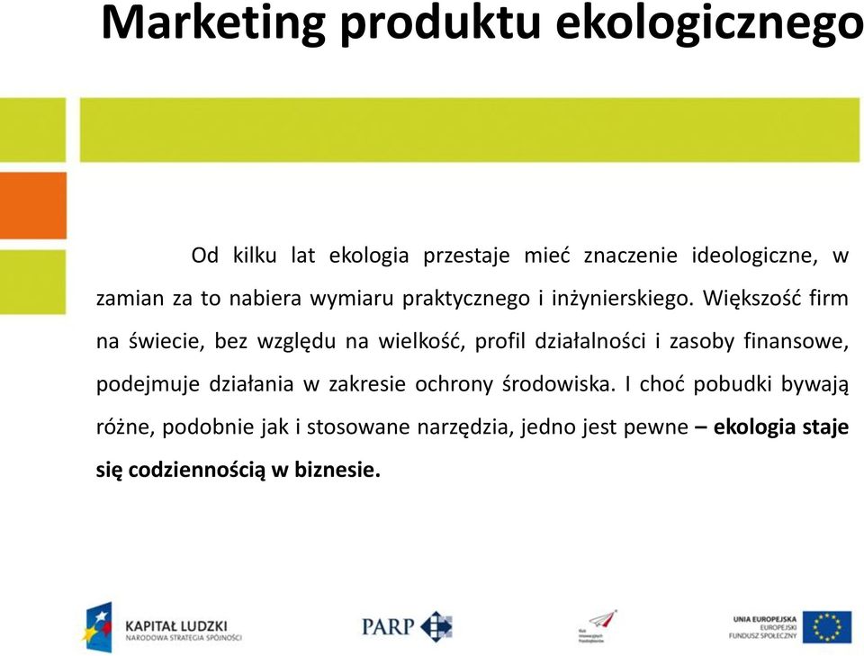 Większość firm na świecie, bez względu na wielkość, profil działalności i zasoby finansowe,