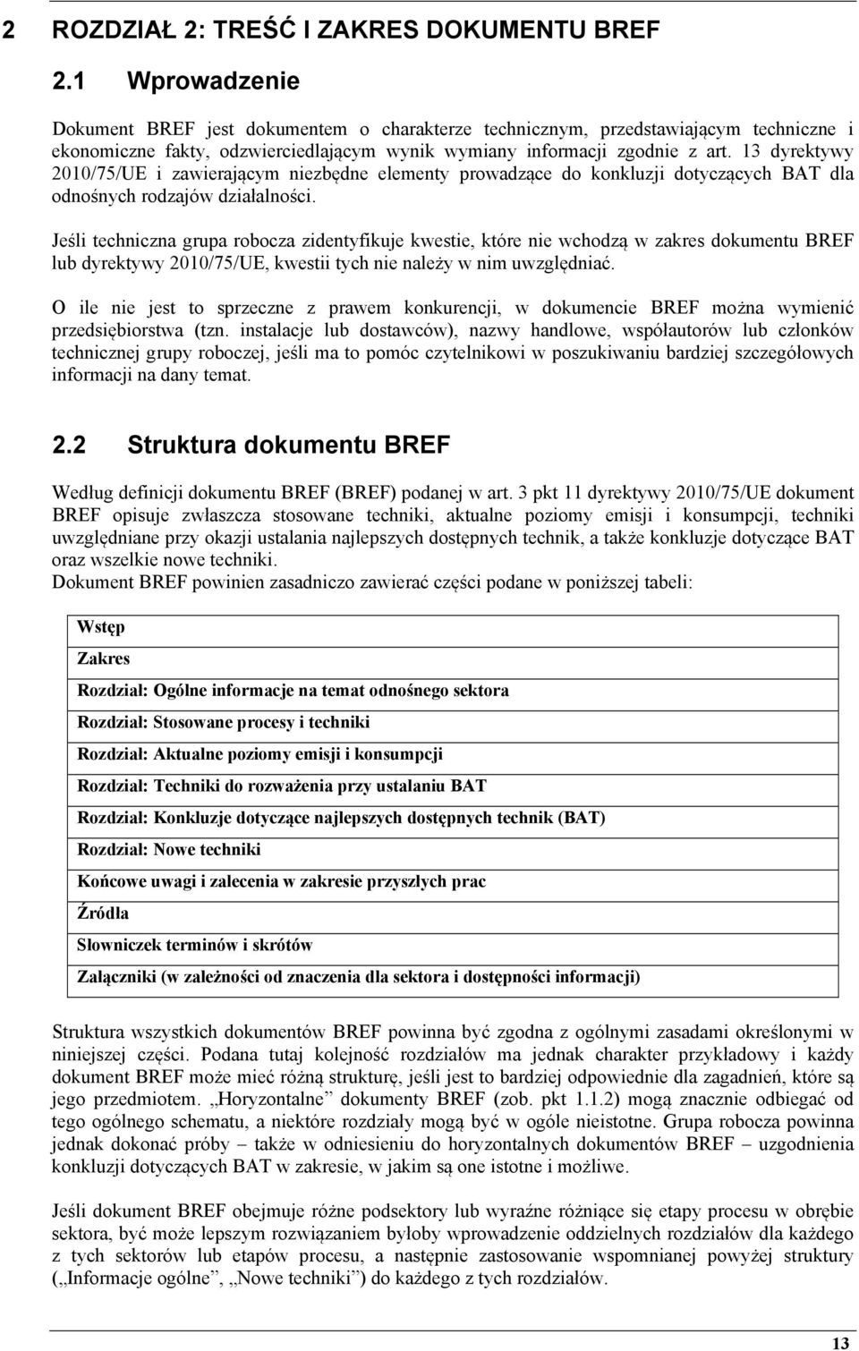 13 dyrektywy 2010/75/UE i zawierającym niezbędne elementy prowadzące do konkluzji dotyczących BAT dla odnośnych rodzajów działalności.