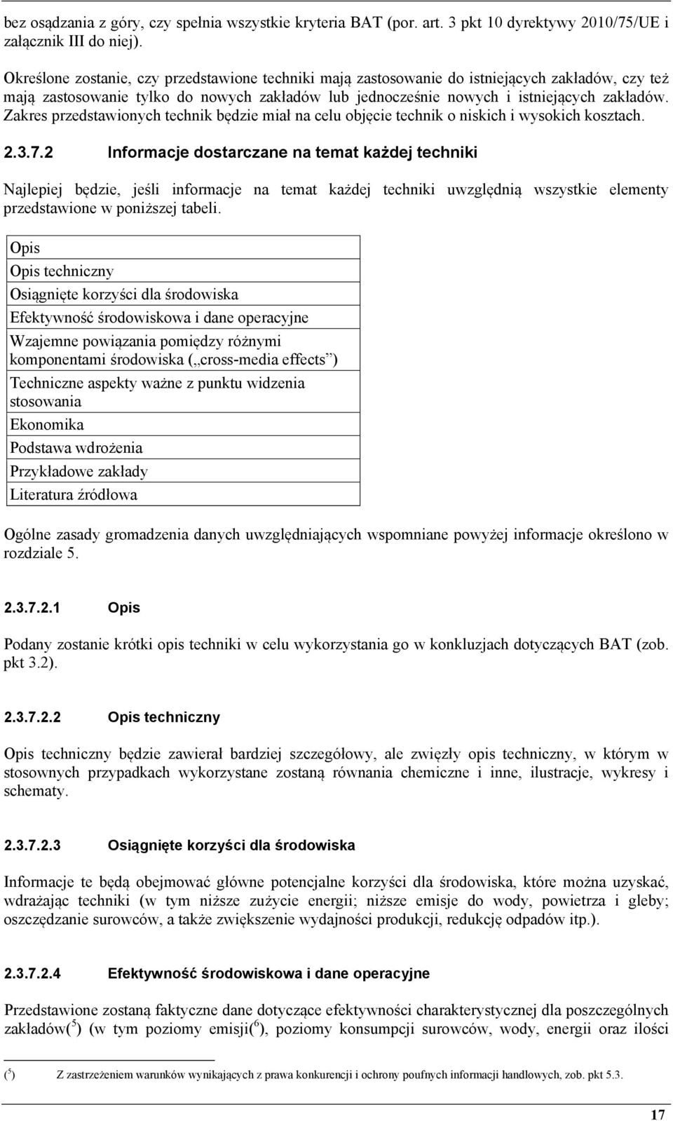 Zakres przedstawionych technik będzie miał na celu objęcie technik o niskich i wysokich kosztach. 2.3.7.