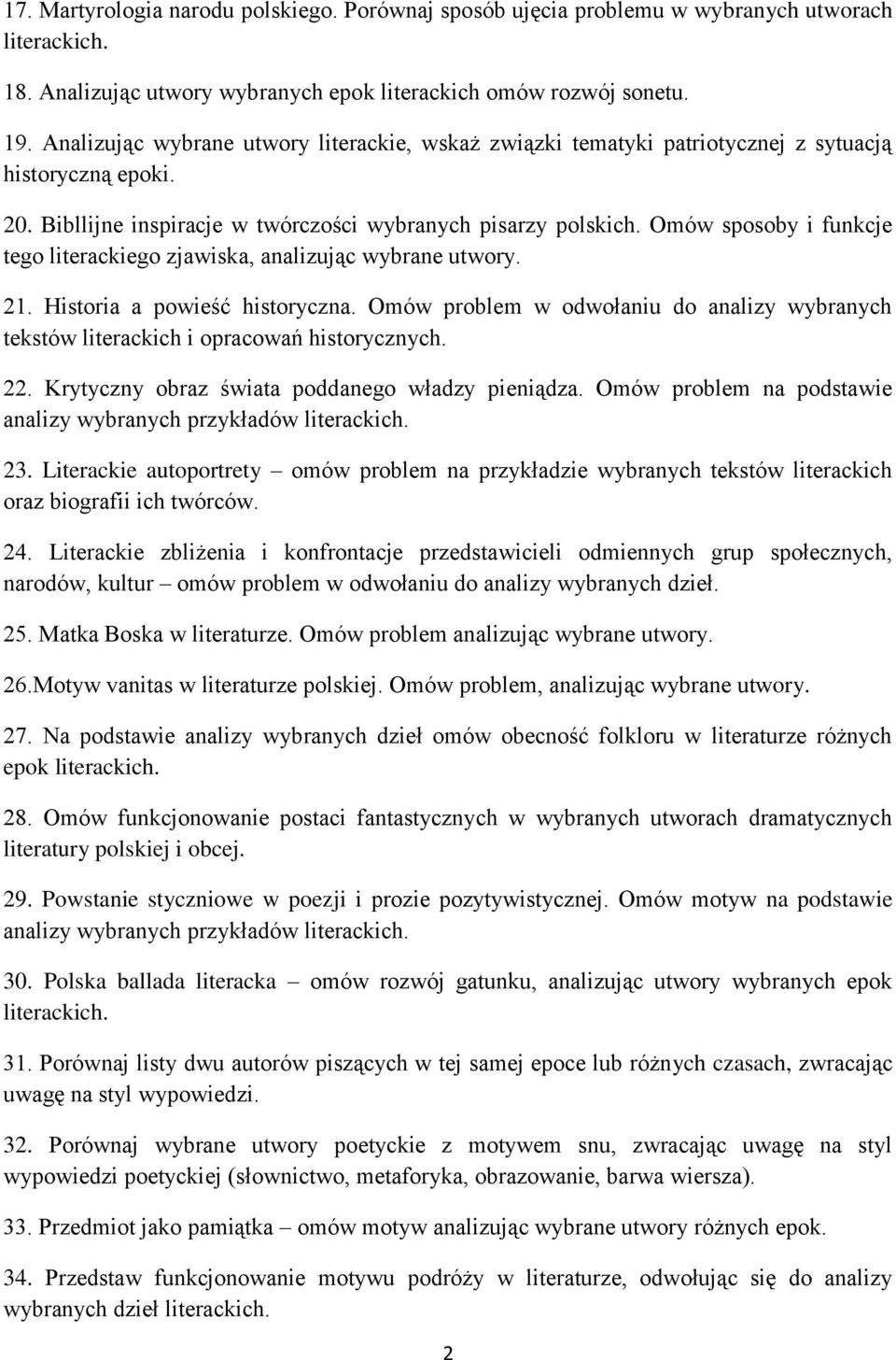 Omów sposoby i funkcje tego literackiego zjawiska, analizując wybrane utwory. 21. Historia a powieść historyczna.