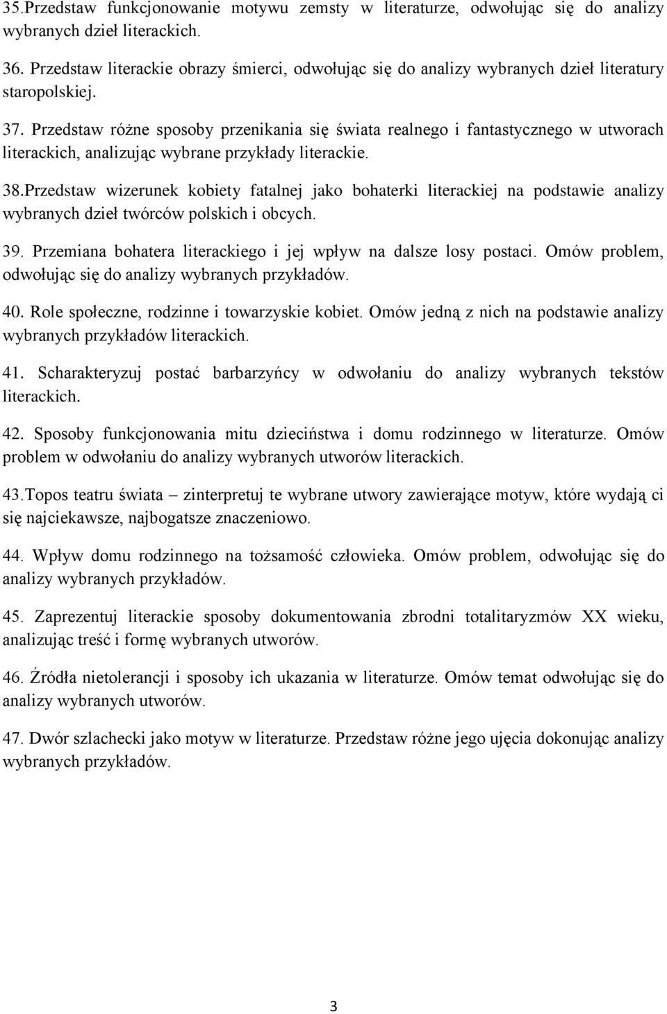 Przedstaw różne sposoby przenikania się świata realnego i fantastycznego w utworach literackich, analizując wybrane przykłady literackie. 38.