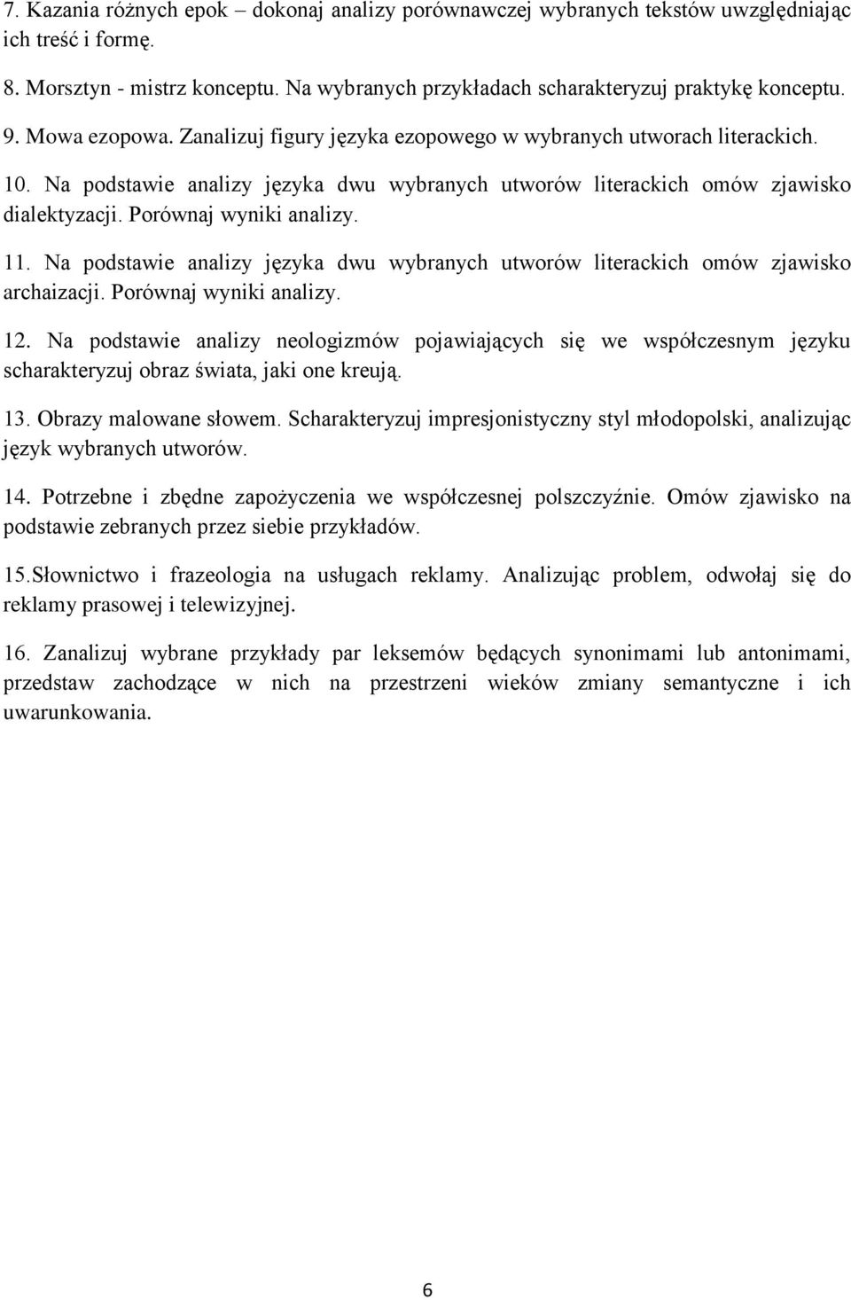 Na podstawie analizy języka dwu wybranych utworów literackich omów zjawisko archaizacji. Porównaj wyniki analizy. 12.