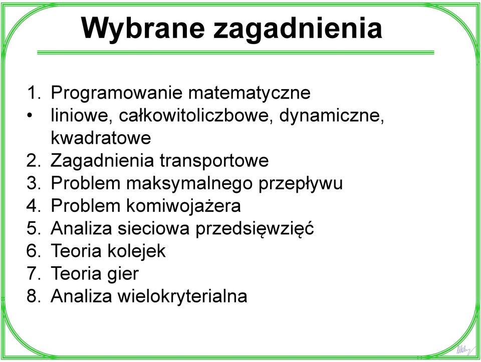 kwadratowe 2. Zagadnienia transportowe 3.