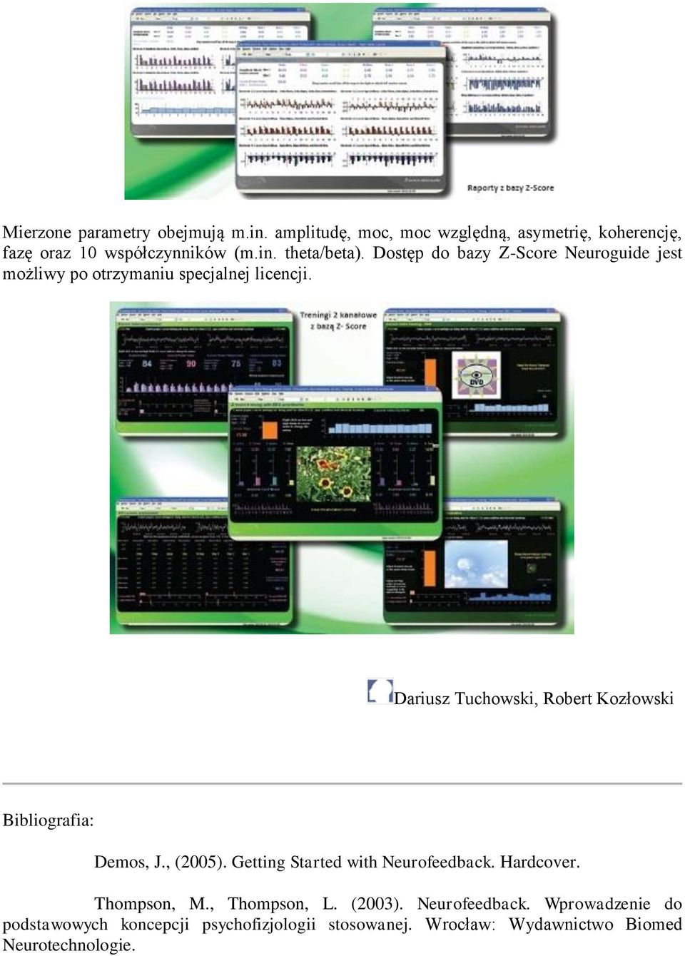 Dariusz Tuchowski, Robert Kozłowski Bibliografia: Demos, J., (2005). Getting Started with Neurofeedback. Hardcover.