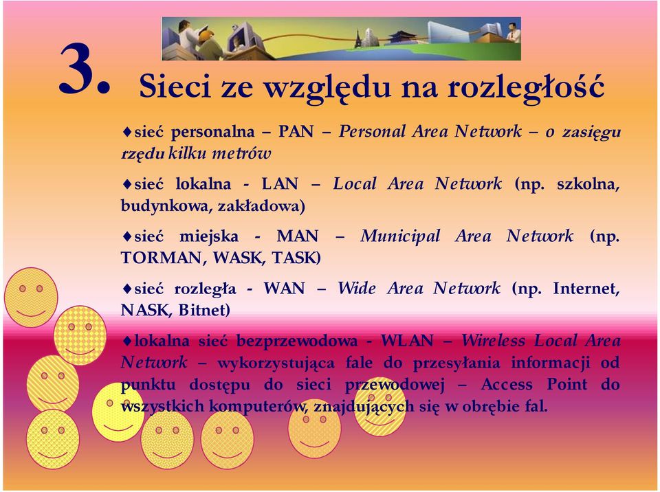 TORMAN, WASK, TASK) sieć rozległa - WAN Wide Area Network (np.