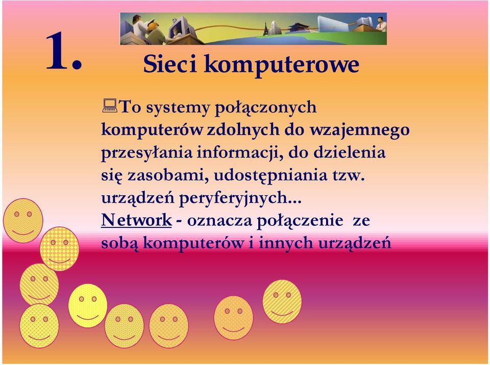 się zasobami, udostępniania tzw. urządzeń peryferyjnych.