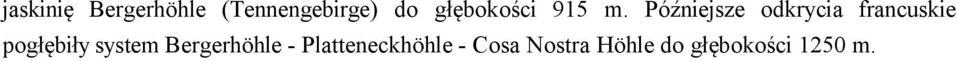 Późniejsze odkrycia francuskie pogłębiły