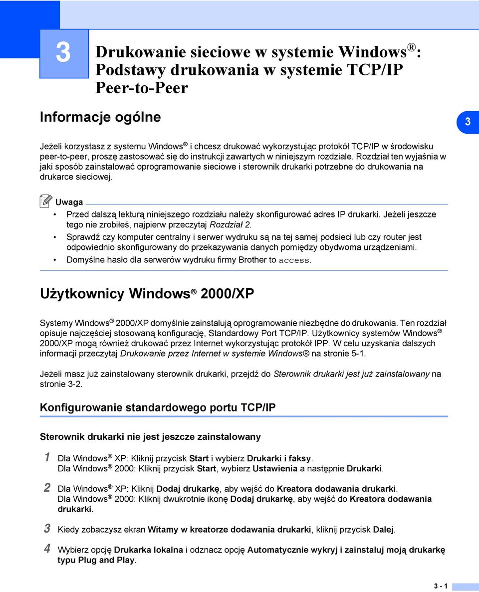 Rozdział ten wyjaśnia w jaki sposób zainstalować oprogramowanie sieciowe i sterownik drukarki potrzebne do drukowania na drukarce sieciowej.