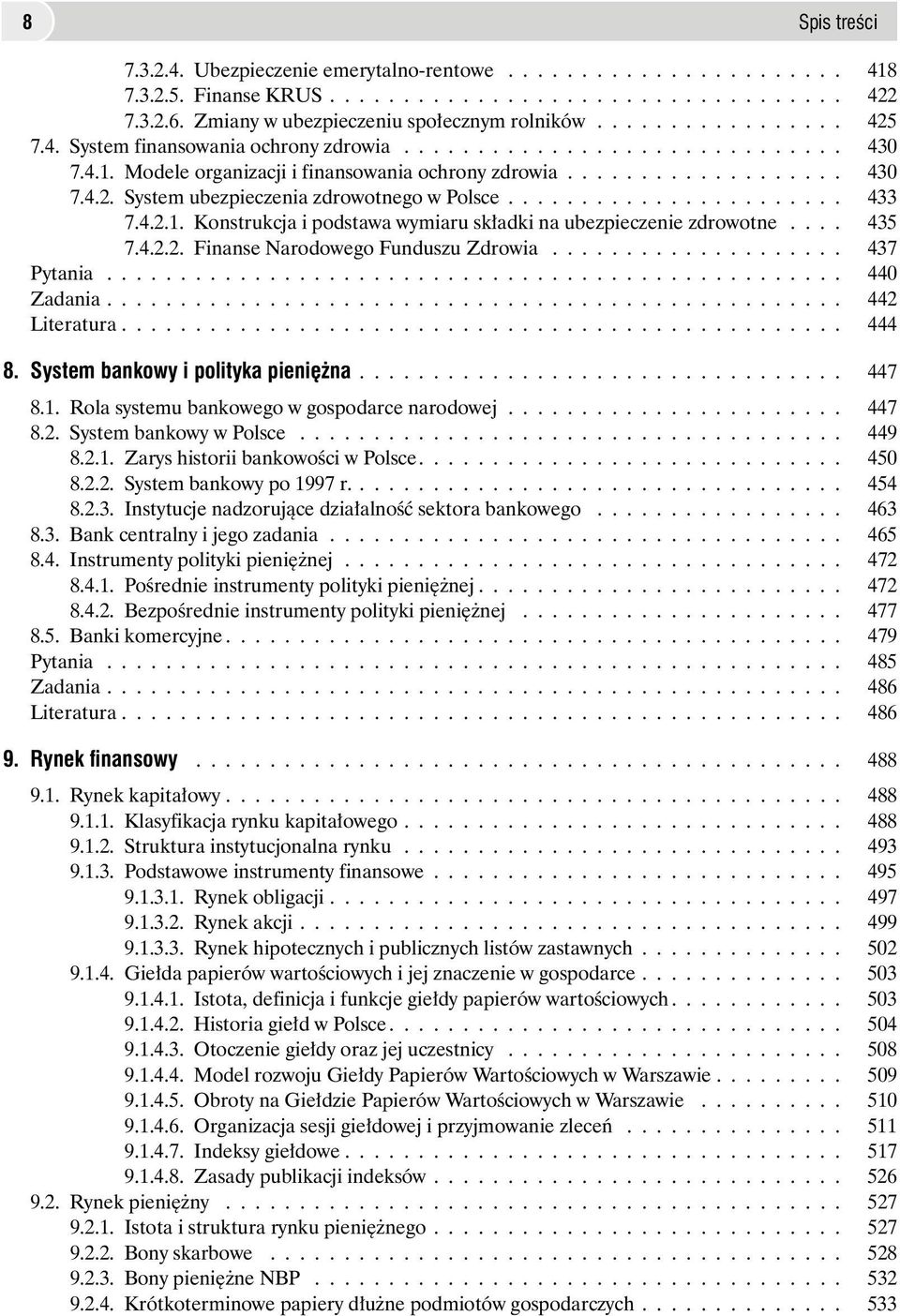 ...................... 433 7.4.2.1. Konstrukcja i podstawa wymiaru sk³adki na ubezpieczenie zdrowotne.... 435 7.4.2.2. Finanse Narodowego Funduszu Zdrowia.................... 437 Pytania.................................................. 440 Zadania.