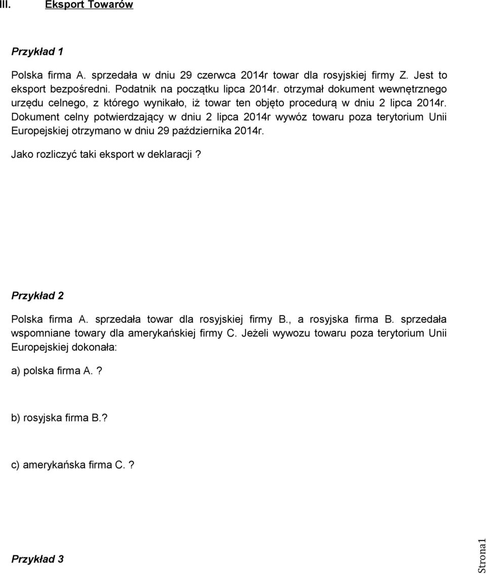 Dokument celny potwierdzający w dniu 2 lipca 2014r wywóz towaru poza terytorium Unii Europejskiej otrzymano w dniu 29 października 2014r. Jako rozliczyć taki eksport w deklaracji?