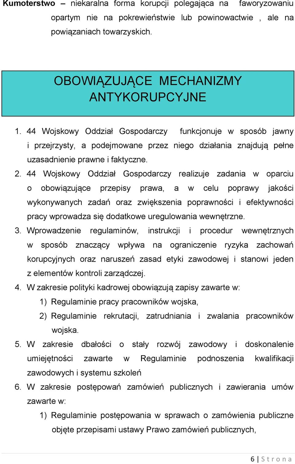 44 Wojskowy Oddział Gospodarczy realizuje zadania w oparciu o obowiązujące przepisy prawa, a w celu poprawy jakości wykonywanych zadań oraz zwiększenia poprawności i efektywności pracy wprowadza się