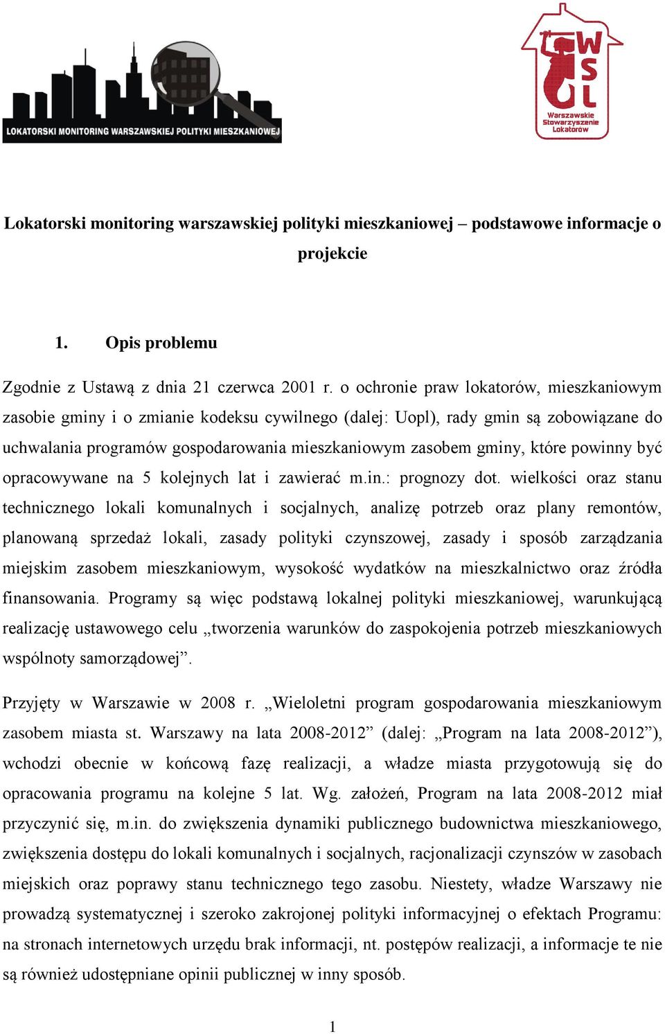 powinny być opracowywane na 5 kolejnych lat i zawierać m.in.: prognozy dot.