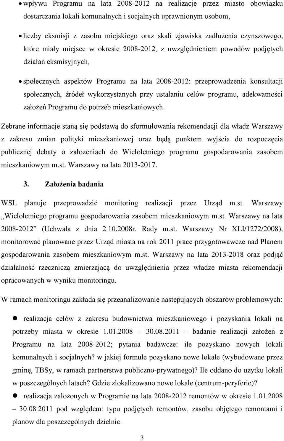 społecznych, źródeł wykorzystanych przy ustalaniu celów programu, adekwatności założeń Programu do potrzeb mieszkaniowych.