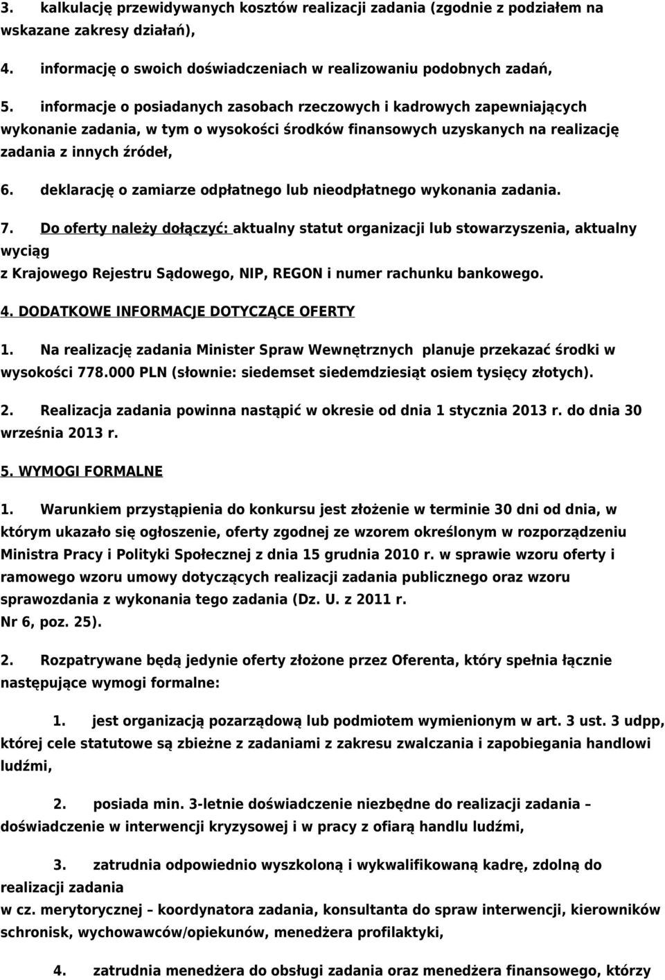 deklarację o zamiarze odpłatnego lub nieodpłatnego wykonania zadania. 7.