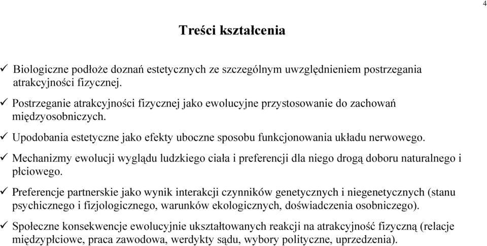 Mechanizmy ewolucji wyglądu ludzkiego ciała i preferencji dla niego drogą doboru naturalnego i płciowego.