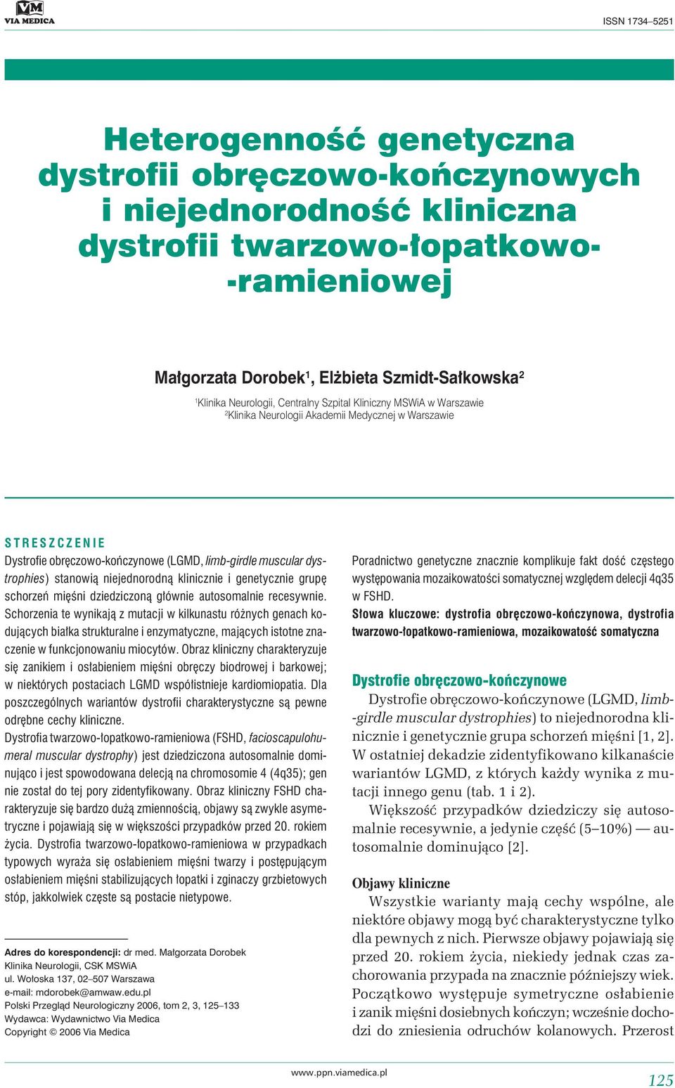 dystrophies) stanowią niejednorodną klinicznie i genetycznie grupę schorzeń mięśni dziedziczoną głównie autosomalnie recesywnie.
