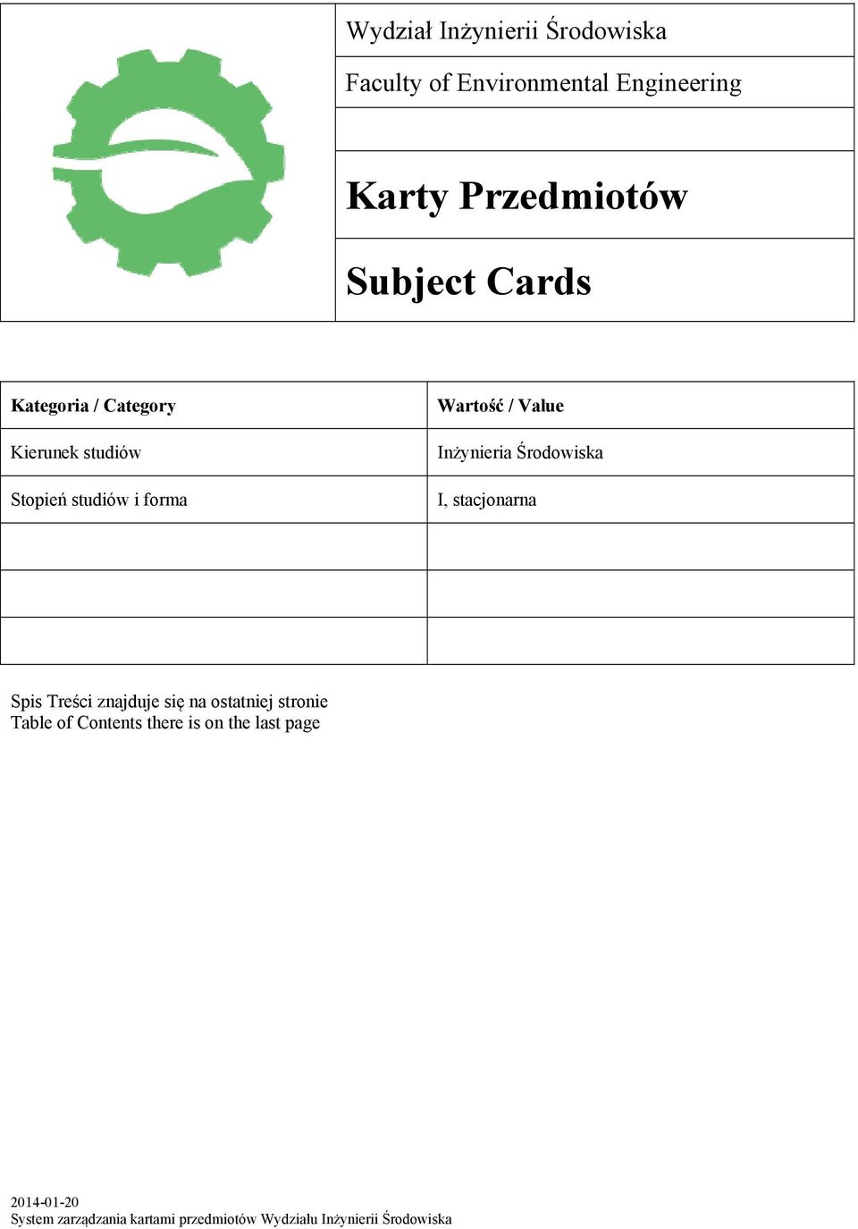 Środowiska I, stacjonarna Spis Treści znajduje się na ostatniej stronie Table of Contents there