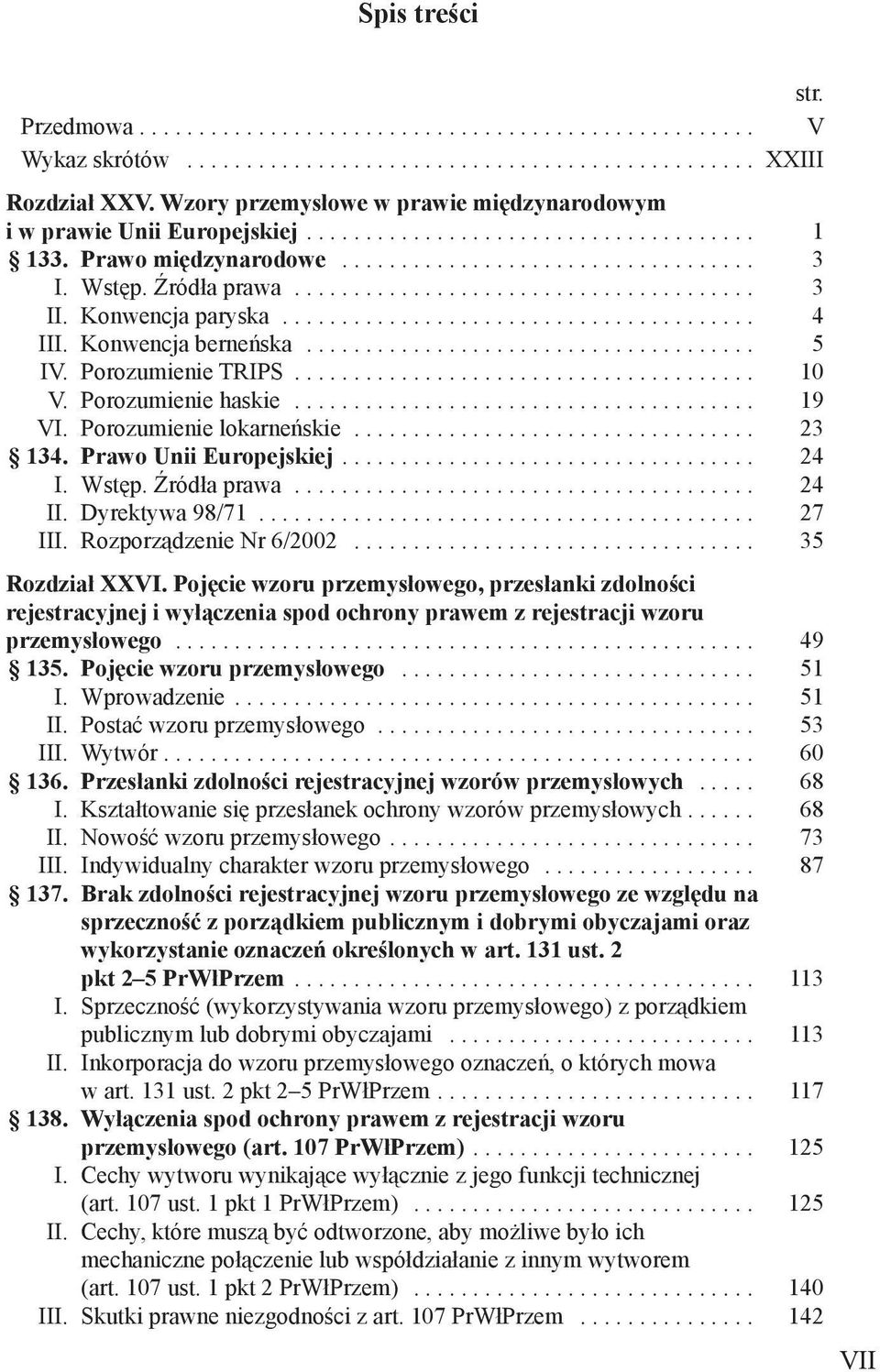 ...................................... 3 II. Konwencja paryska........................................ 4 III. Konwencja berneńska...................................... 5 IV. Porozumienie TRIPS....................................... 10 V.