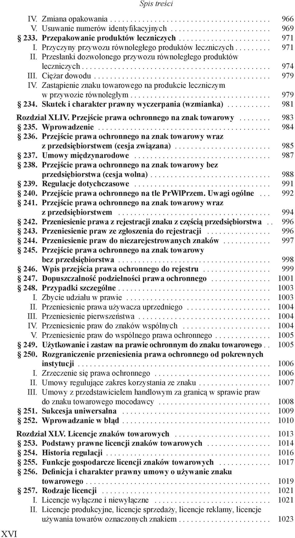 Ciężar dowodu............................................ 979 IV. Zastąpienie znaku towarowego na produkcie leczniczym w przywozie równoległym................................... 979 234.