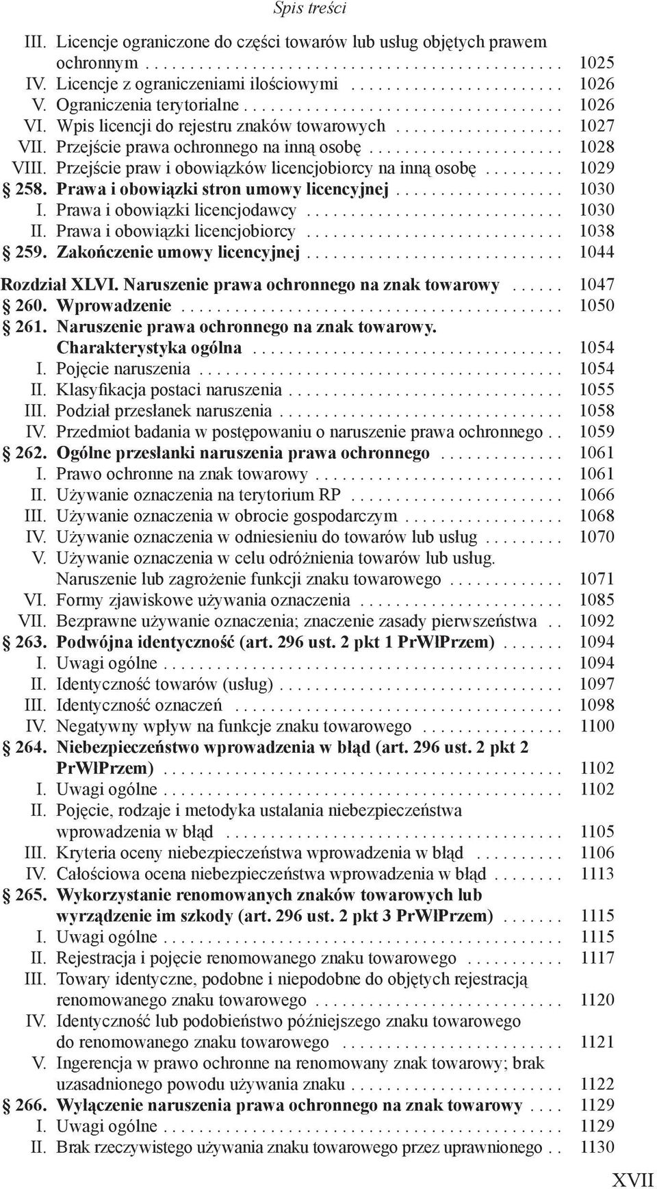 Przejście praw i obowiązków licencjobiorcy na inną osobę......... 1029 258. Prawa i obowiązki stron umowy licencyjnej................... 1030 I. Prawa i obowiązki licencjodawcy............................. 1030 II.