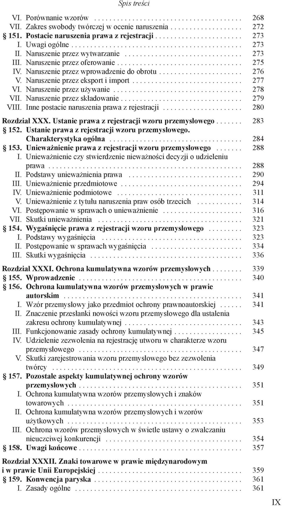 Naruszenie przez wprowadzenie do obrotu...................... 276 V. Naruszenie przez eksport i import............................. 277 VI. Naruszenie przez używanie.................................. 278 VII.