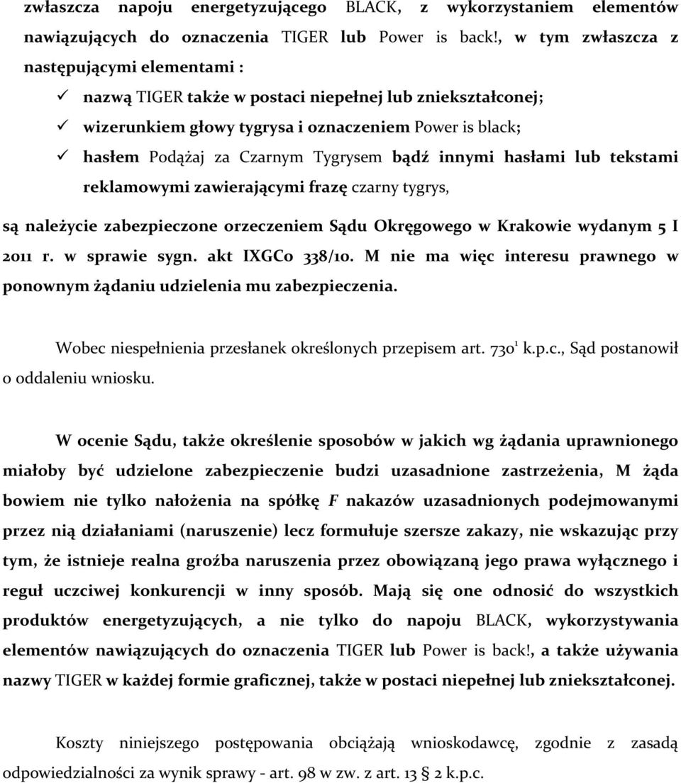 bądź innymi hasłami lub tekstami reklamowymi zawierającymi frazę czarny tygrys, są należycie zabezpieczone orzeczeniem Sądu Okręgowego w Krakowie wydanym 5 I 2011 r. w sprawie sygn. akt IXGCo 338/10.