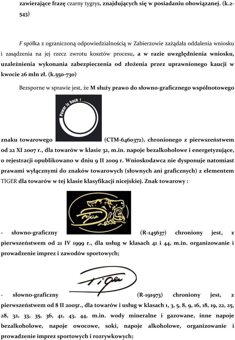 zabezpieczenia od złożenia przez uprawnionego kaucji w kwocie 26 mln zł. (k.