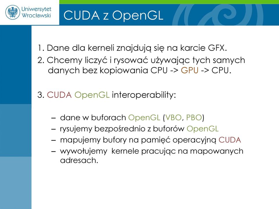 CUDA OpenGL interoperability: dane w buforach OpenGL (VBO, PBO) rysujemy bezpośrednio z