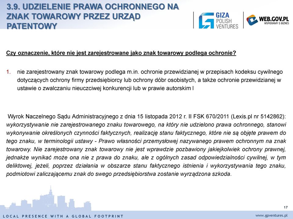 ochronie przewidzianej w przepisach kodeksu cywilnego dotyczących ochrony firmy przedsiębiorcy lub ochrony dóbr osobistych, a także ochronie przewidzianej w ustawie o zwalczaniu nieuczciwej