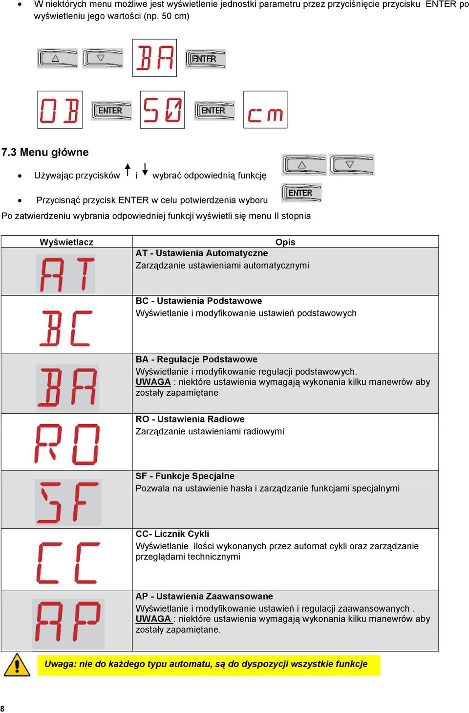 Wyświetlacz AT - Ustawienia Automatyczne Zarządzanie ustawieniami automatycznymi BC - Ustawienia Podstawowe Wyświetlanie i modyfikowanie ustawień podstawowych BA - Regulacje Podstawowe Wyświetlanie i