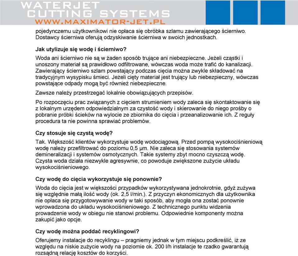 Zawierający ścierniwo szlam powstający podczas cięcia można zwykle składować na tradycyjnym wysypisku śmieci.