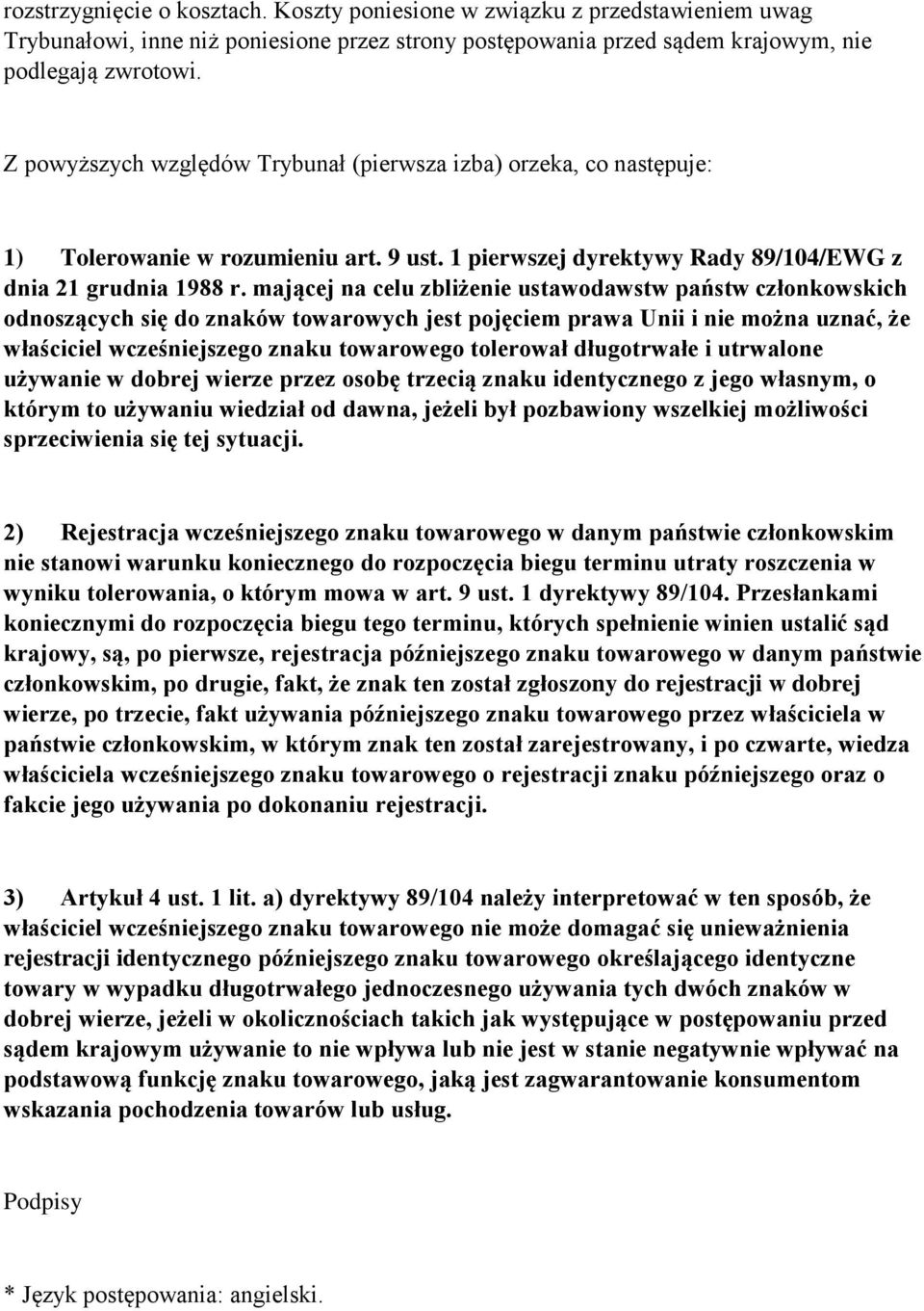 mającej na celu zbliżenie ustawodawstw państw członkowskich odnoszących się do znaków towarowych jest pojęciem prawa Unii i nie można uznać, że właściciel wcześniejszego znaku towarowego tolerował