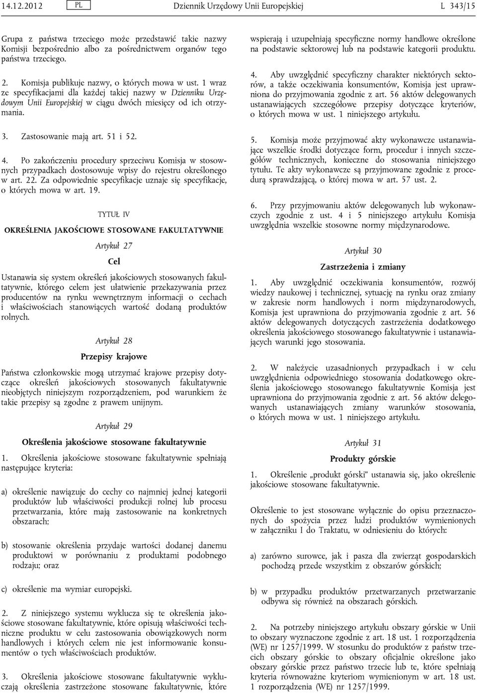 Zastosowanie mają art. 51 i 52. 4. Po zakończeniu procedury sprzeciwu Komisja w stosownych przypadkach dostosowuje wpisy do rejestru określonego w art. 22.