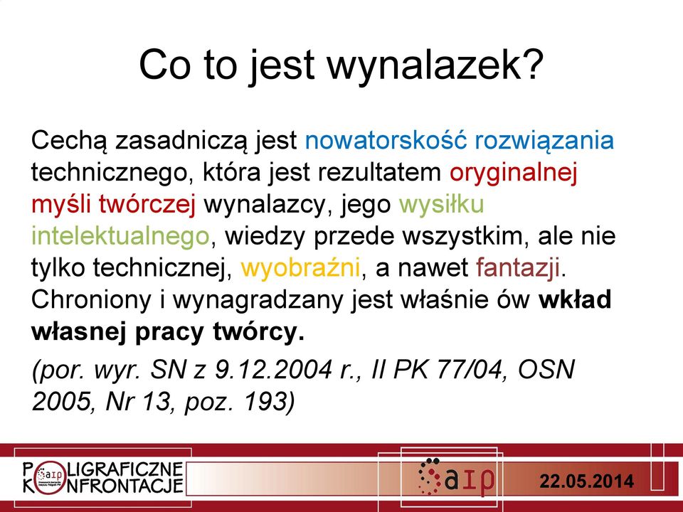 myśli twórczej wynalazcy, jego wysiłku intelektualnego, wiedzy przede wszystkim, ale nie tylko