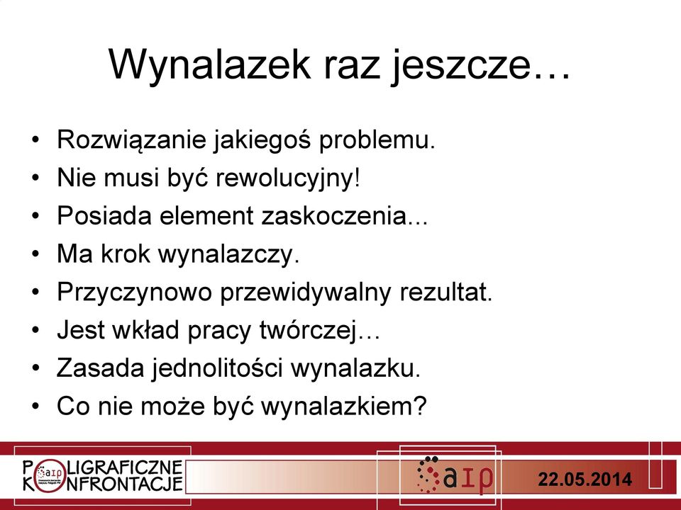 .. Ma krok wynalazczy. Przyczynowo przewidywalny rezultat.