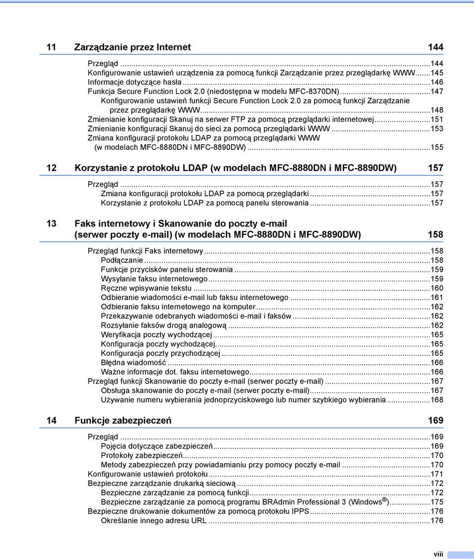 ..148 Zmienianie konfiguracji Skanuj na serwer FTP za pomocą przeglądarki internetowej...151 Zmienianie konfiguracji Skanuj do sieci za pomocą przeglądarki WWW.