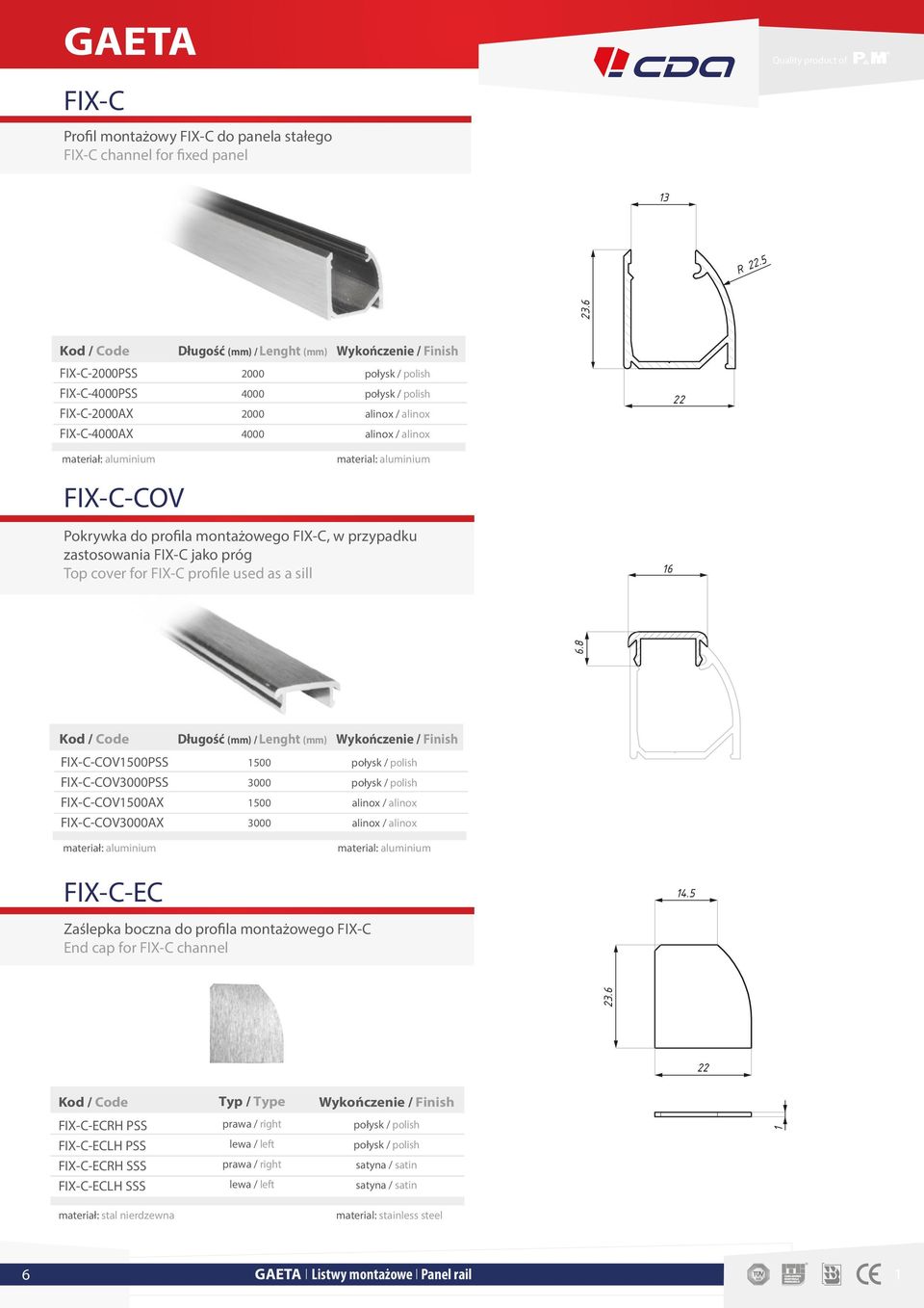 6 Długość (mm) / Lenght (mm) FIX-C-2000PSS 2000 FIX-C-4000PSS FIX-C-2000AX 4000 2000 22 FIX-C-4000AX 4000 Pokrywka do profila montażowego FIX-C, w przypadku zastosowania FIX-C jako próg Top