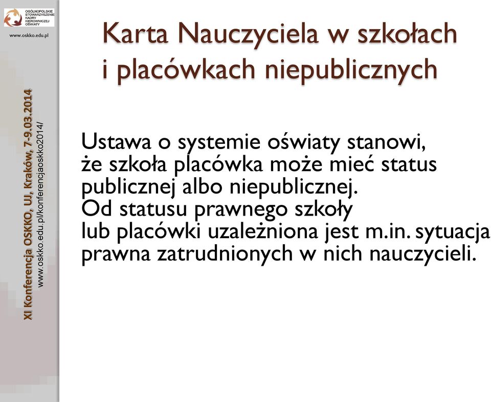 mieć status publicznej albo niepublicznej.