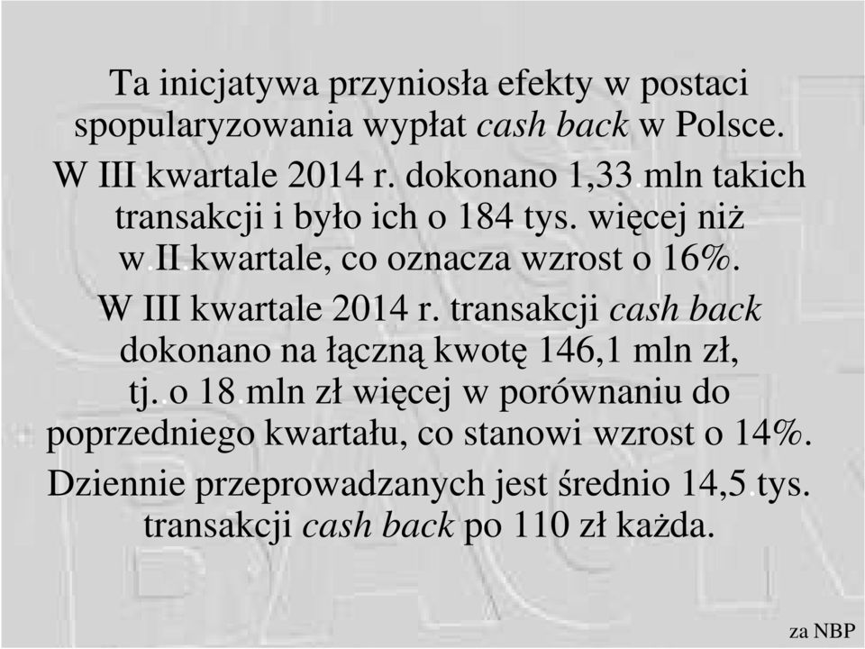 W III kwartale 2014 r. transakcji cash back dokonano na łączną kwotę 146,1 mln zł, tj..o 18.