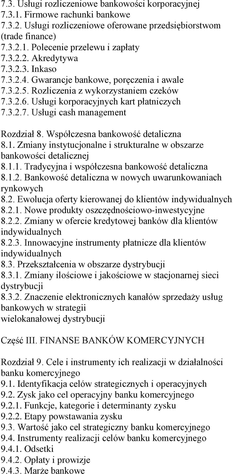 Współczesna bankowość detaliczna 8.1. Zmiany instytucjonalne i strukturalne w obszarze bankowości detalicznej 8.1.1. Tradycyjna i współczesna bankowość detaliczna 8.1.2.