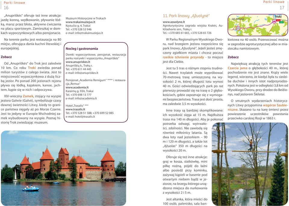 Park linowy Ąžuolynė www.azuolyne.lt Agroturystyczna zagroda wiejska Krakės, Aukštadvario sen., Trakų r. Tel.