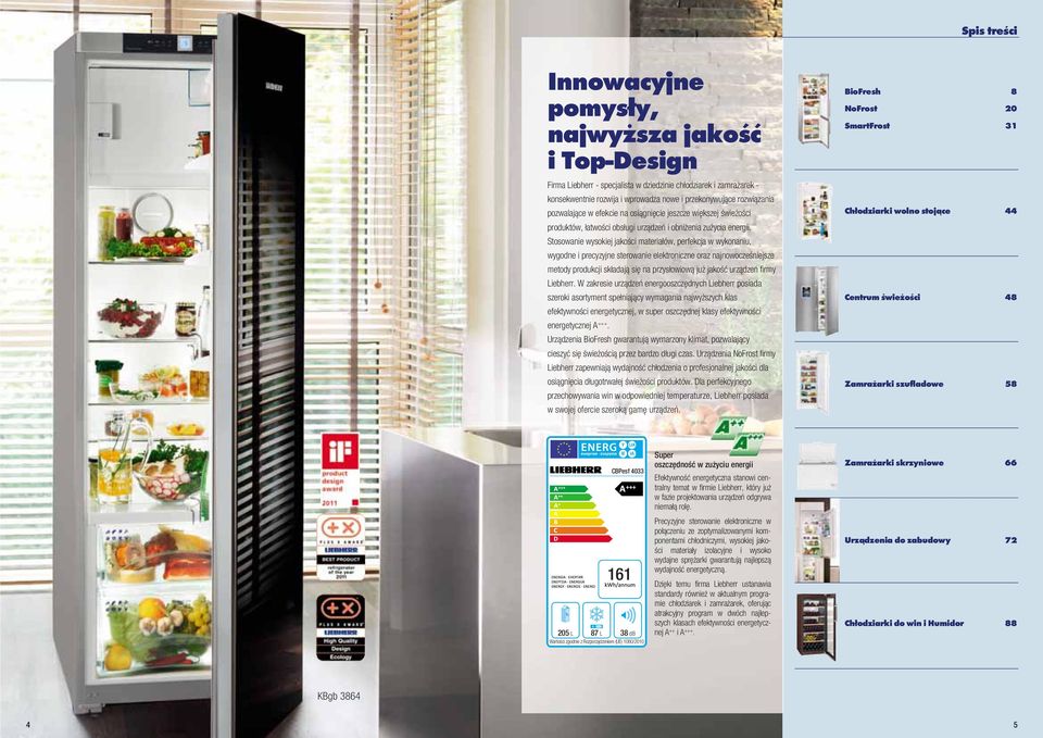 Stosowaie wysokiej jakości ateriałów, perfekcja w wykoaiu, wygode i precyzyje sterowaie elektroicze oraz ajowocześiejsze etody produkcji składają się a przysłowiową już jakość urządzeń firy Liebherr.