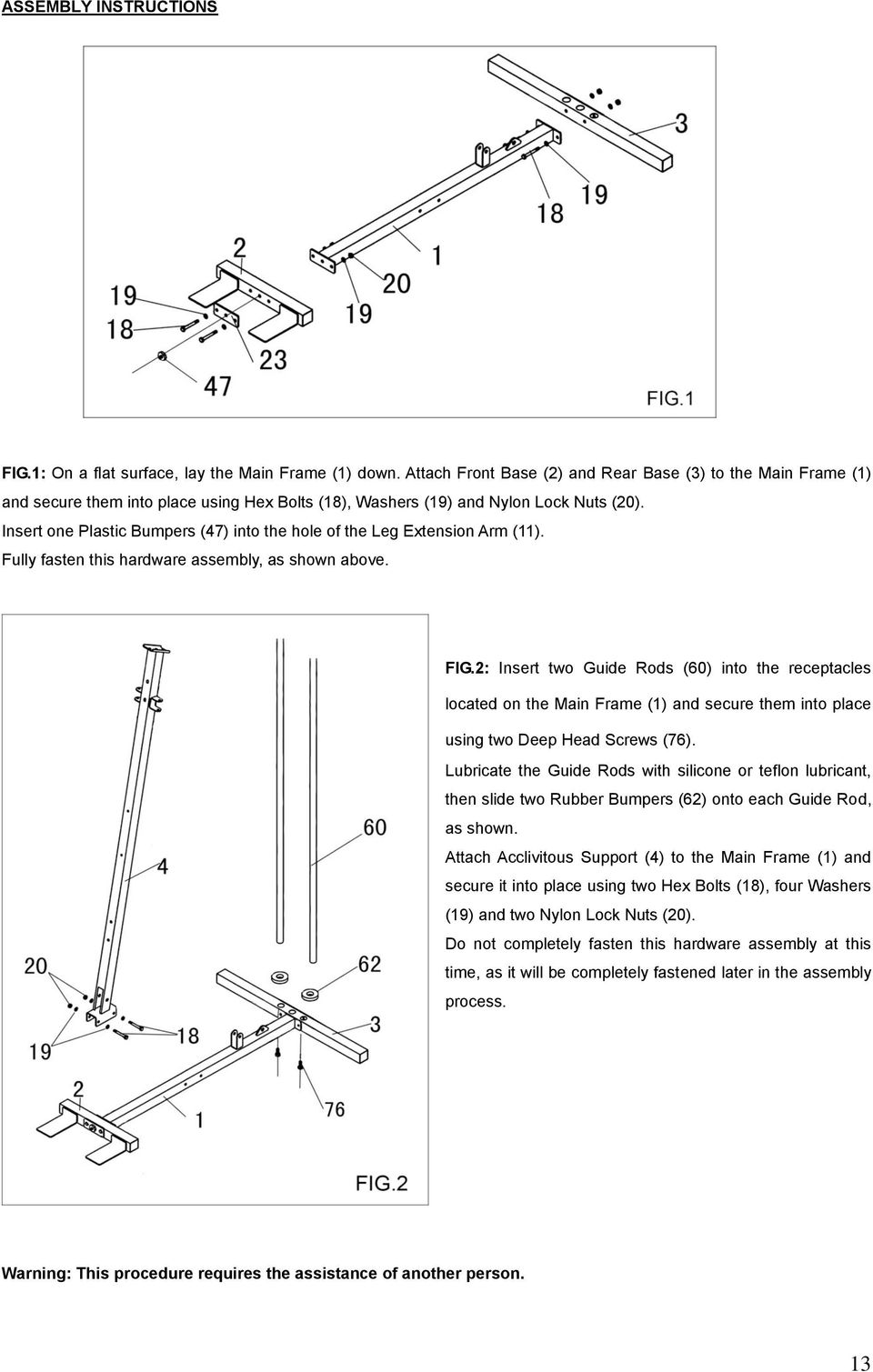 Insert one Plastic Bumpers (47) into the hole of the Leg Extension Arm (11). Fully fasten this hardware assembly, as shown above. FIG.